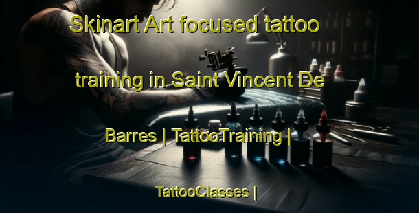 Skinart Art-focused tattoo training in Saint Vincent De Barres | TattooTraining | TattooClasses | SkinartTraining-France